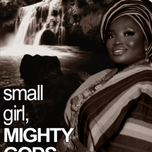 Small Girl, Mighty Gods (From Jesus to Ifa)